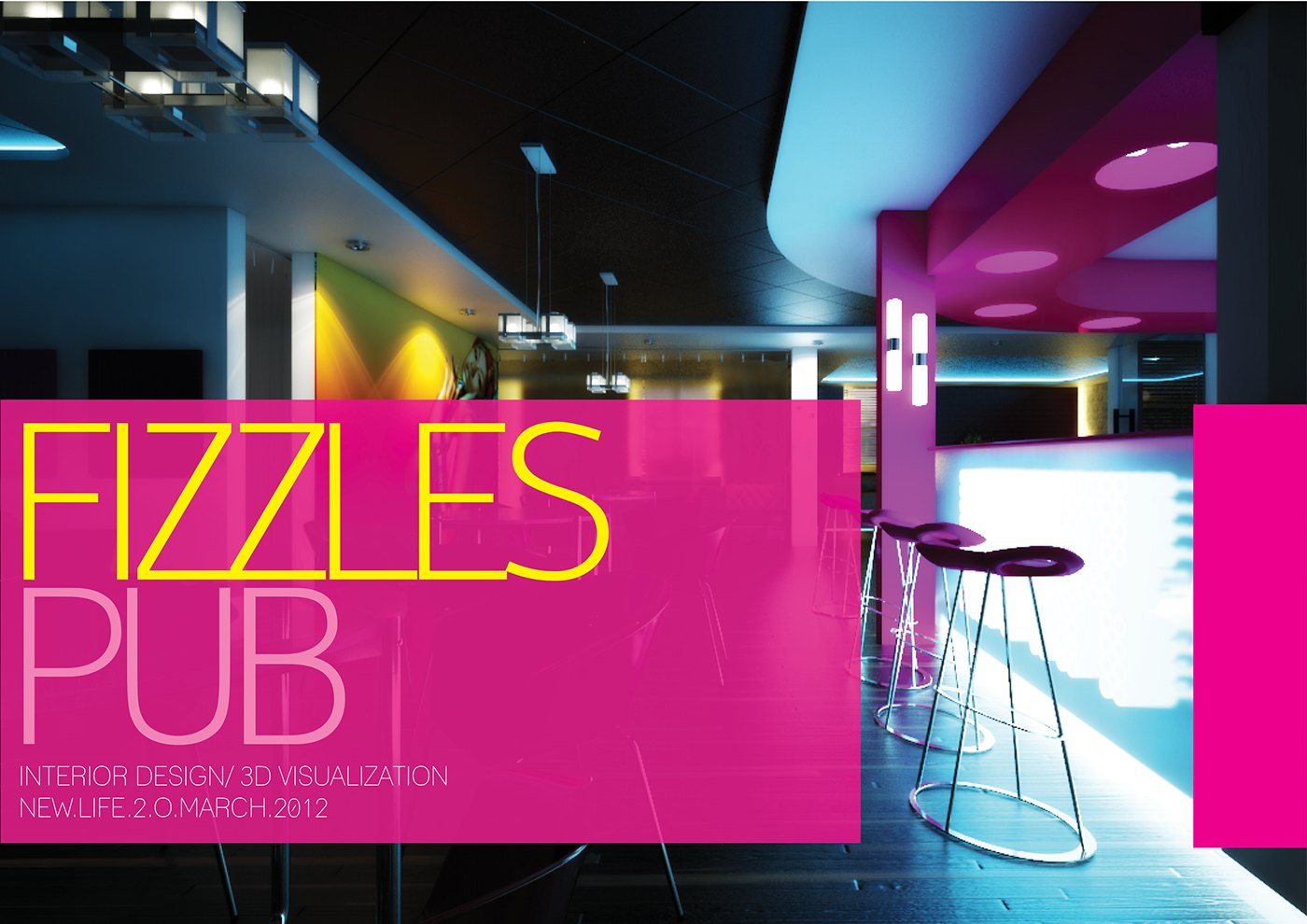 Cover presentation board: a magenta color-block panel over a bar interior, with large outlined lettering reading Fizzles Pub and smaller captions Interior Design, 3D Visualization and New Life 2.0 March 2012, set against blue and pink lit stools.