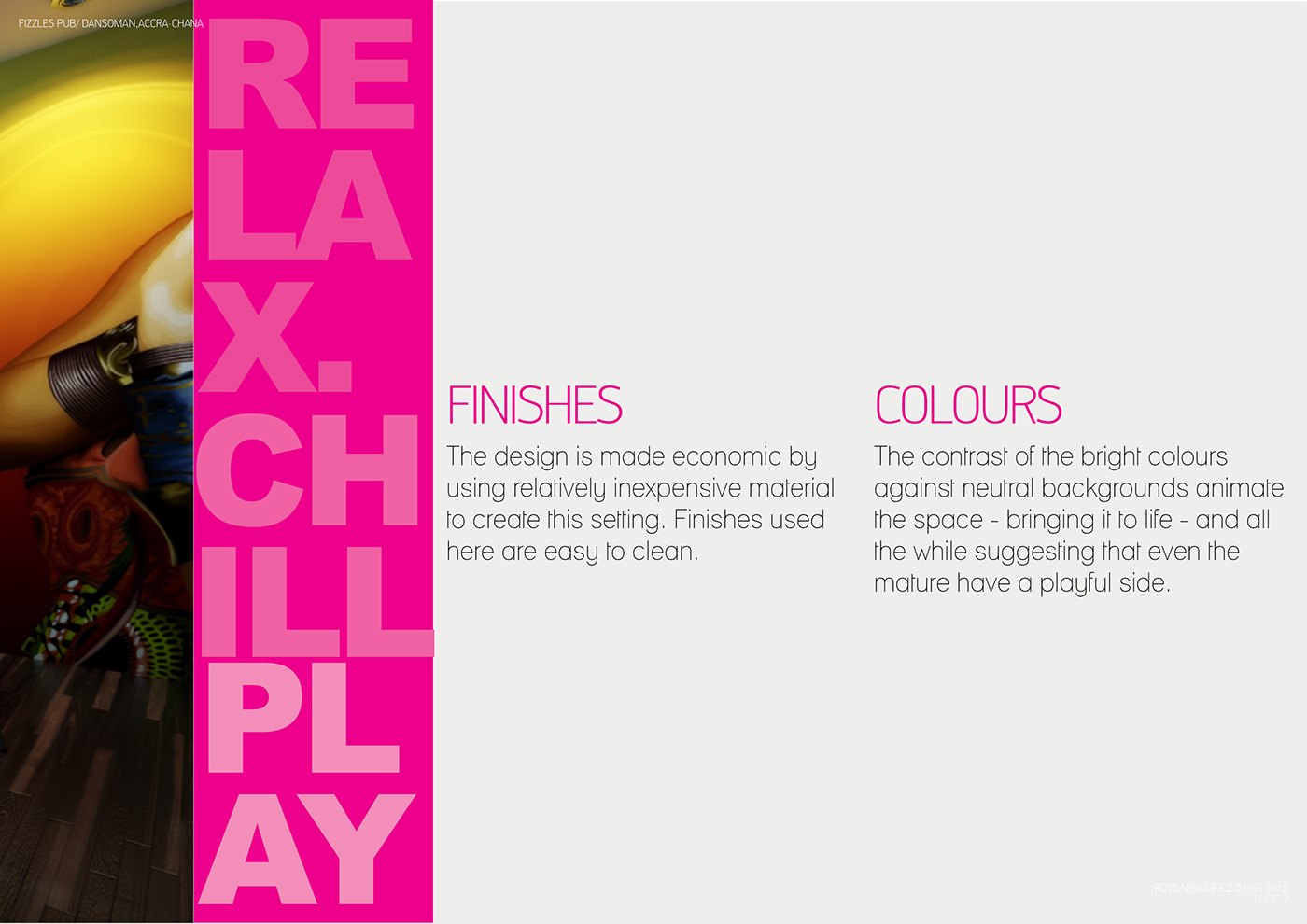 Finishes and colors spread: a vertical magenta band lettered Relax, Chill, Play over a warm-lit interior, with white text columns explaining that inexpensive, easy-to-clean finishes were used and that bright colors animate neutral backgrounds.