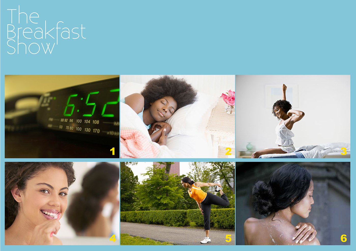 Storyboard frames 1 to 6 on pale blue: a radio alarm reading 6:52, a woman asleep, waking and stretching, smiling into a mirror, running outdoors and drying her hair, each photograph numbered in its lower corner.