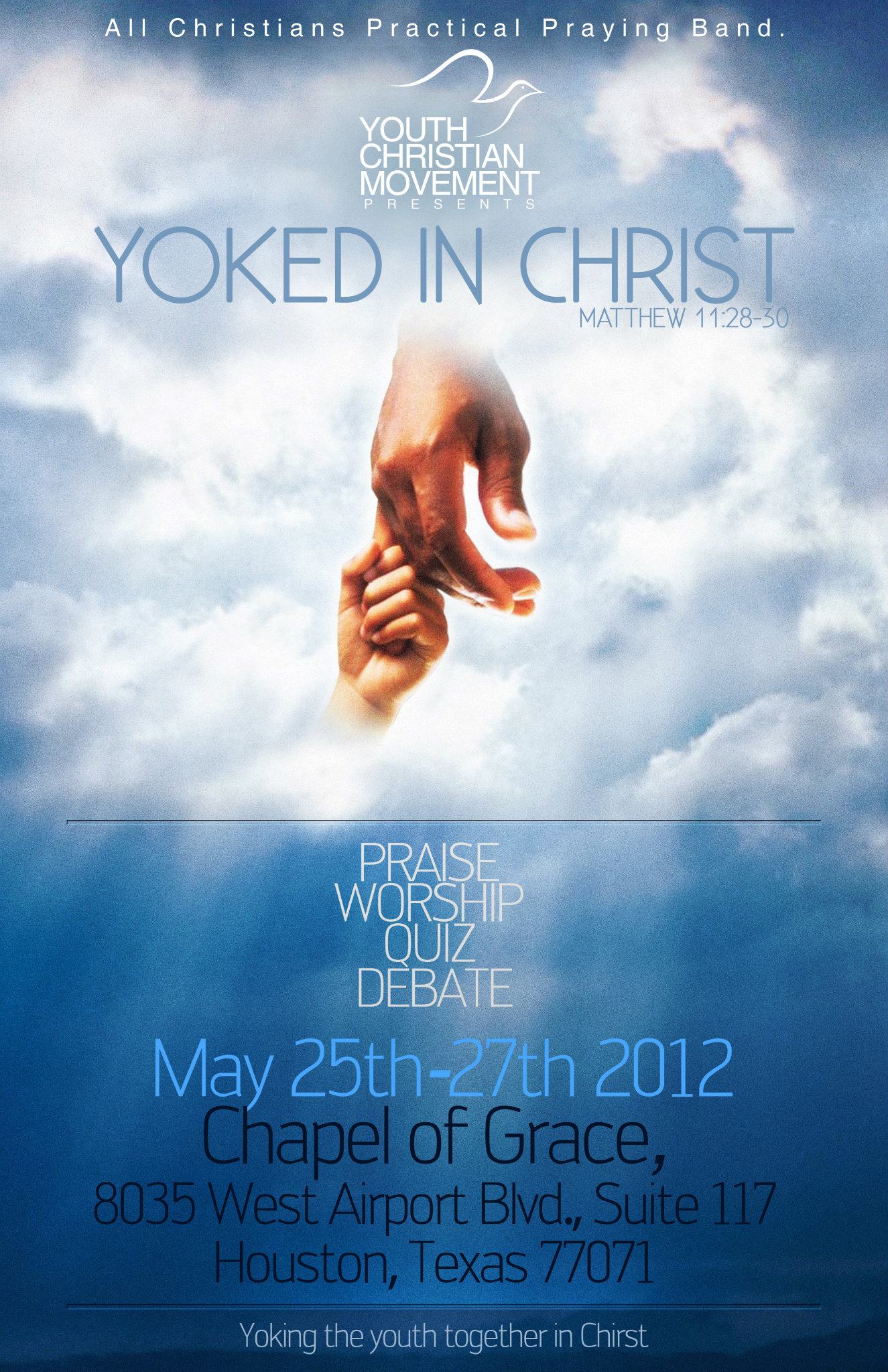 Event poster on a field of cloud: a larger hand reaches down through the sky and lifts a child&rsquo;s hand, beneath the Youth Christian Movement dove mark and the title YOKED IN CHRIST in pale blue capitals with the citation Matthew 11:28-30 under it; below a hairline rule the programme is stacked &mdash; praise, worship, quiz, debate &mdash; and the dates May 25th-27th 2012 and the Chapel of Grace address in Houston, Texas close the sheet.